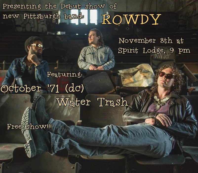 Lodge: ROWDY w/ Water Trash &amp; October '71