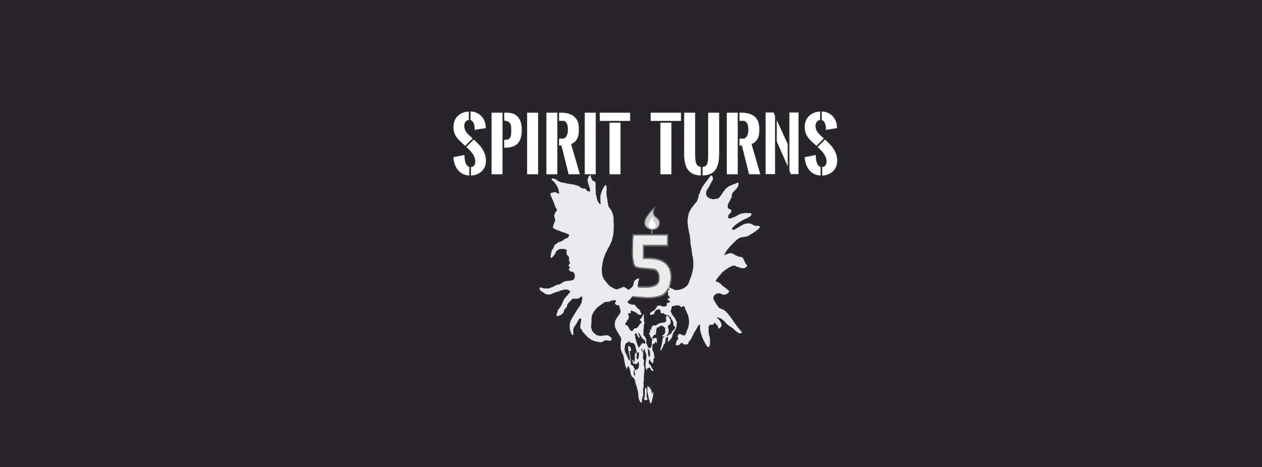 **POSTPONED**   BOTH FLOORS: SPIRIT TURNS 5