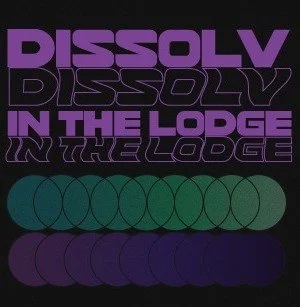 Lodge: Dissolv