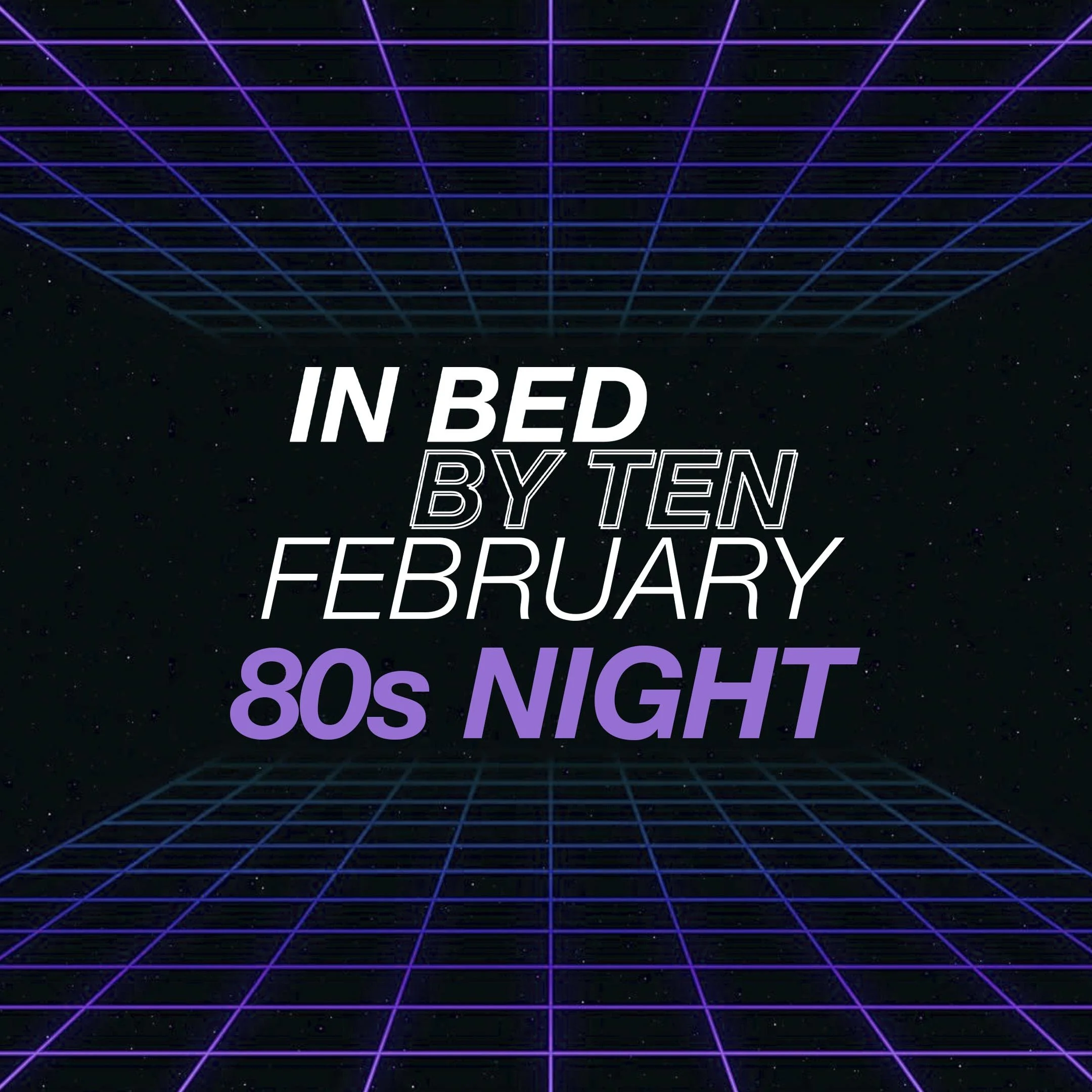 In Bed By Ten February: 80s Night