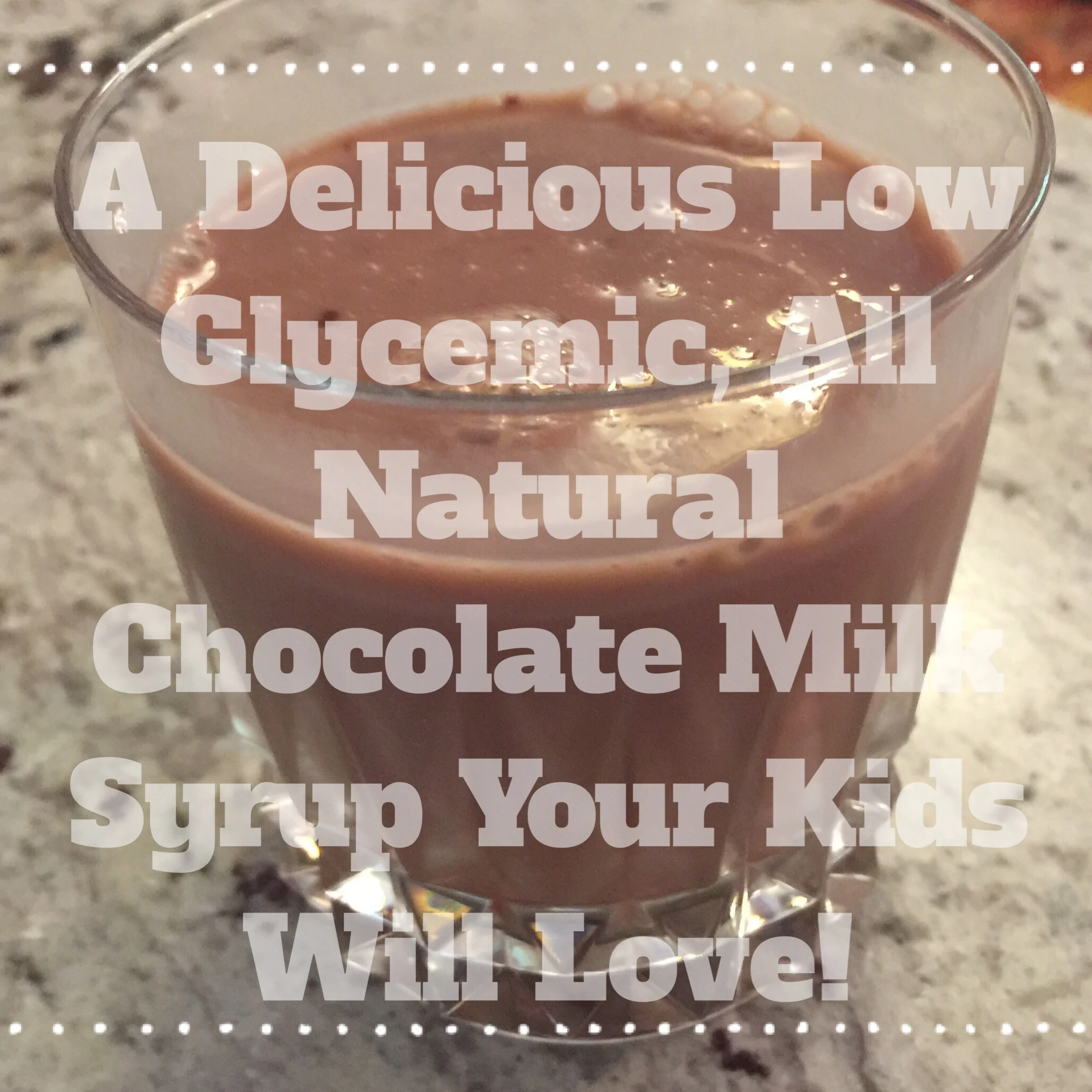 A Delicious Low Glycemic, All Natural Chocolate Milk Syrup Your Kids Will Love!