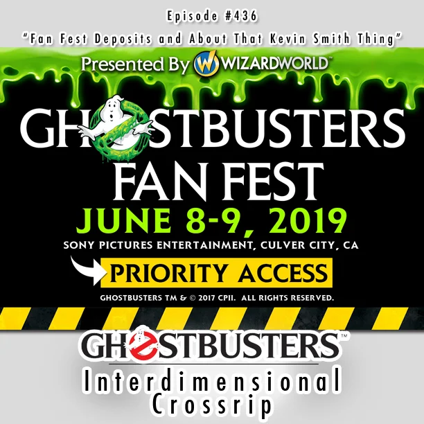#436 - "Ghostbusters Fan Fest Deposits and About That Kevin Smith Thing" - September 17, 2018