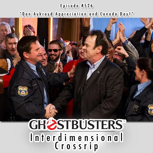 #526 - "Dan Aykroyd Appreciation and Canada Day" - July 1, 2019