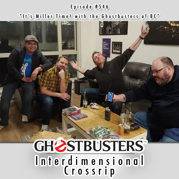 #546 - "It's Miller Time! with the Ghostbusters of British Columbia" - November 25, 2019