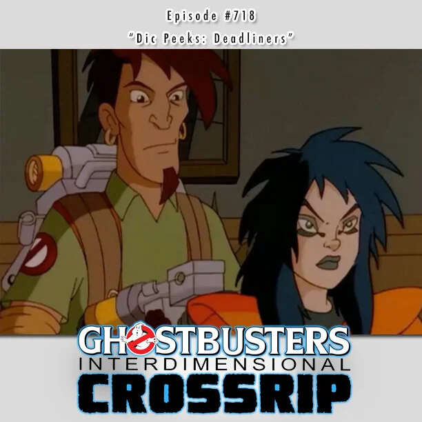 #718 - "Dic Peeks: Deadliners" - May 10, 2021
