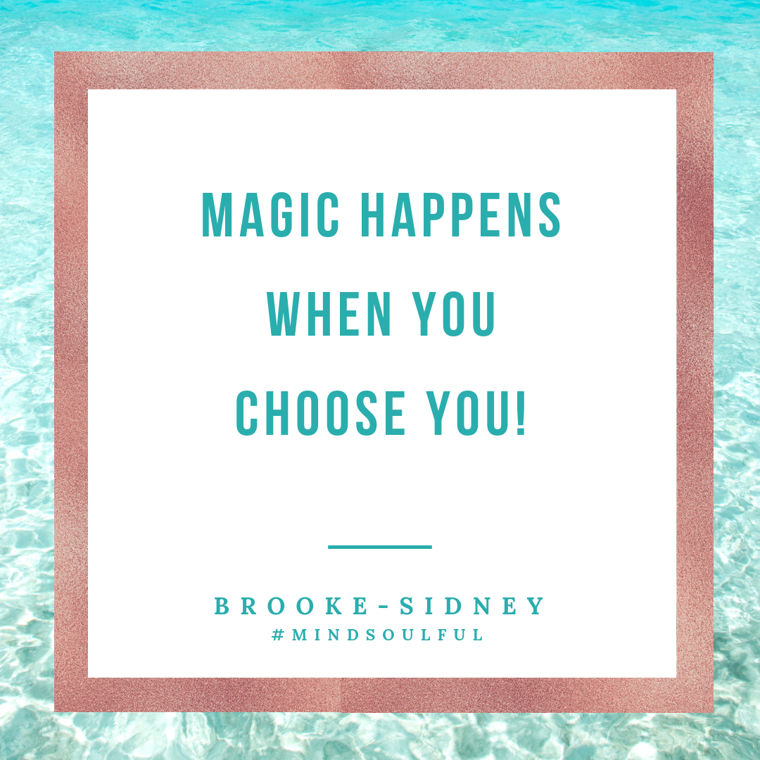 Magic Happens When You Choose YOU!