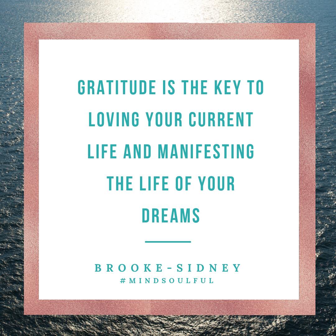 Gratitude Is The Key To Loving Your Current Life &amp; Manifesting The Life of Your Dreams