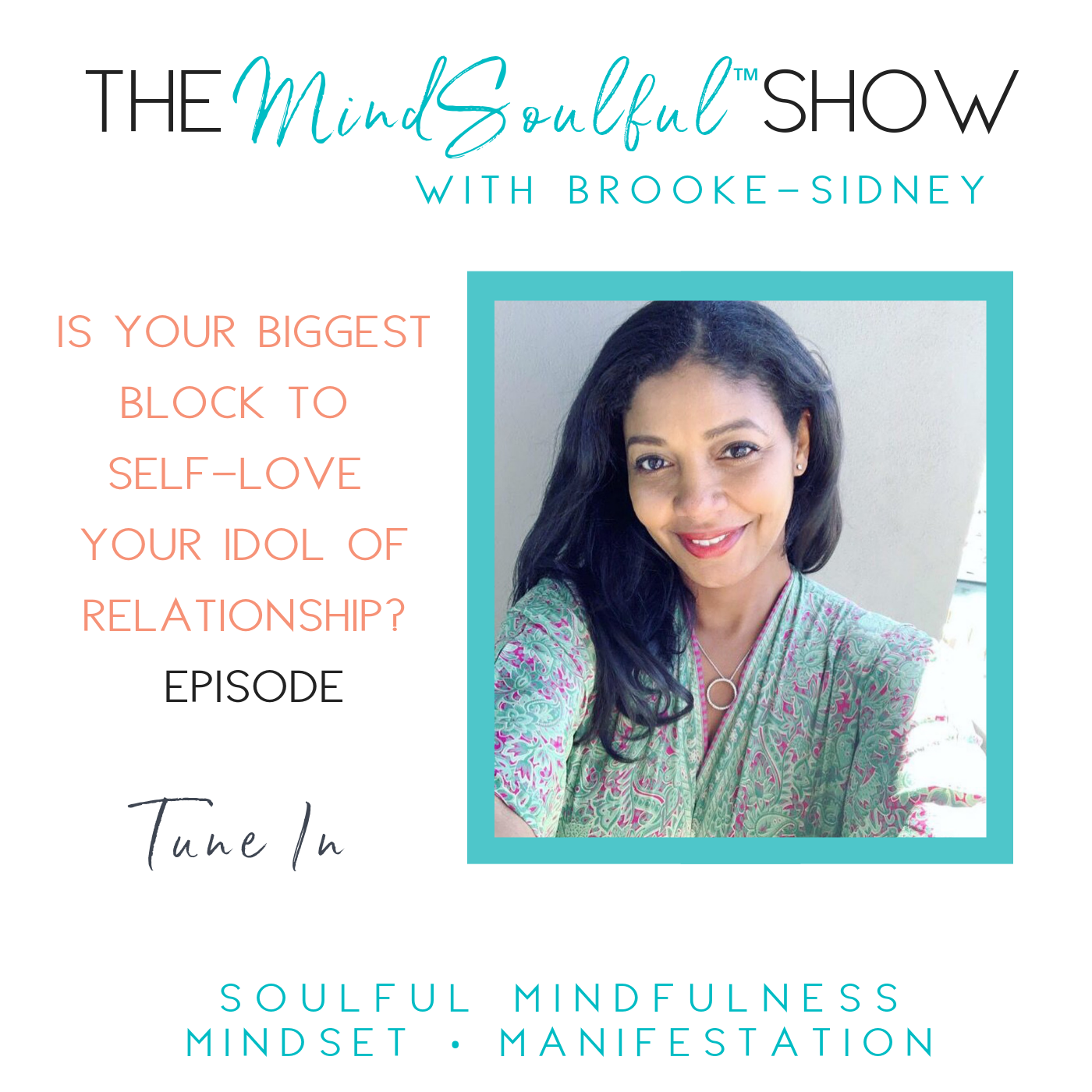 The MindSoulful Show -IS YOUR BIGGEST BLOCK TO SELF-LOVE YOUR IDOL OF RELATIONSHIP? .png