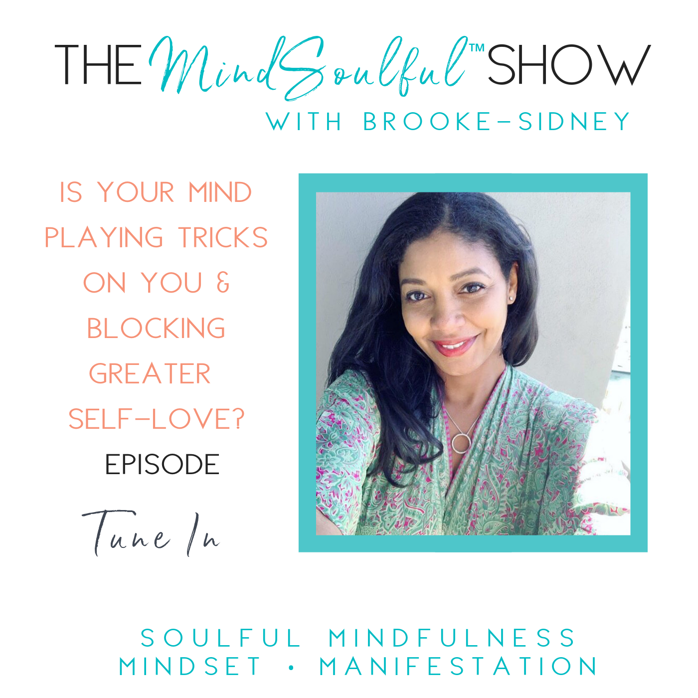 THE MINDSOULFUL SHOW - IS YOUR MIND PLAYING TRICKS ON YOU & BLOCKING GREATER SELF-LOVE EPISODE.png