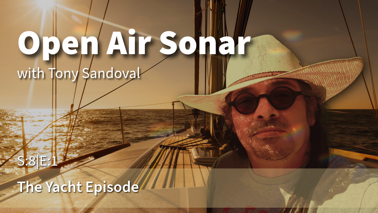 Open Air Sonar -The Yacht Episode-