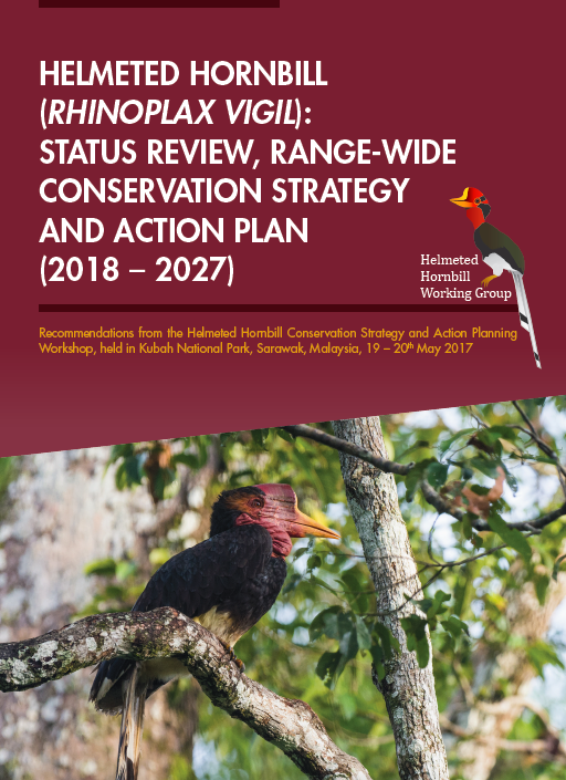 Helemeted Hornbill (Rhinoplax vigil): Status Review, Range-Wide Conservation Strategy and Action Plan