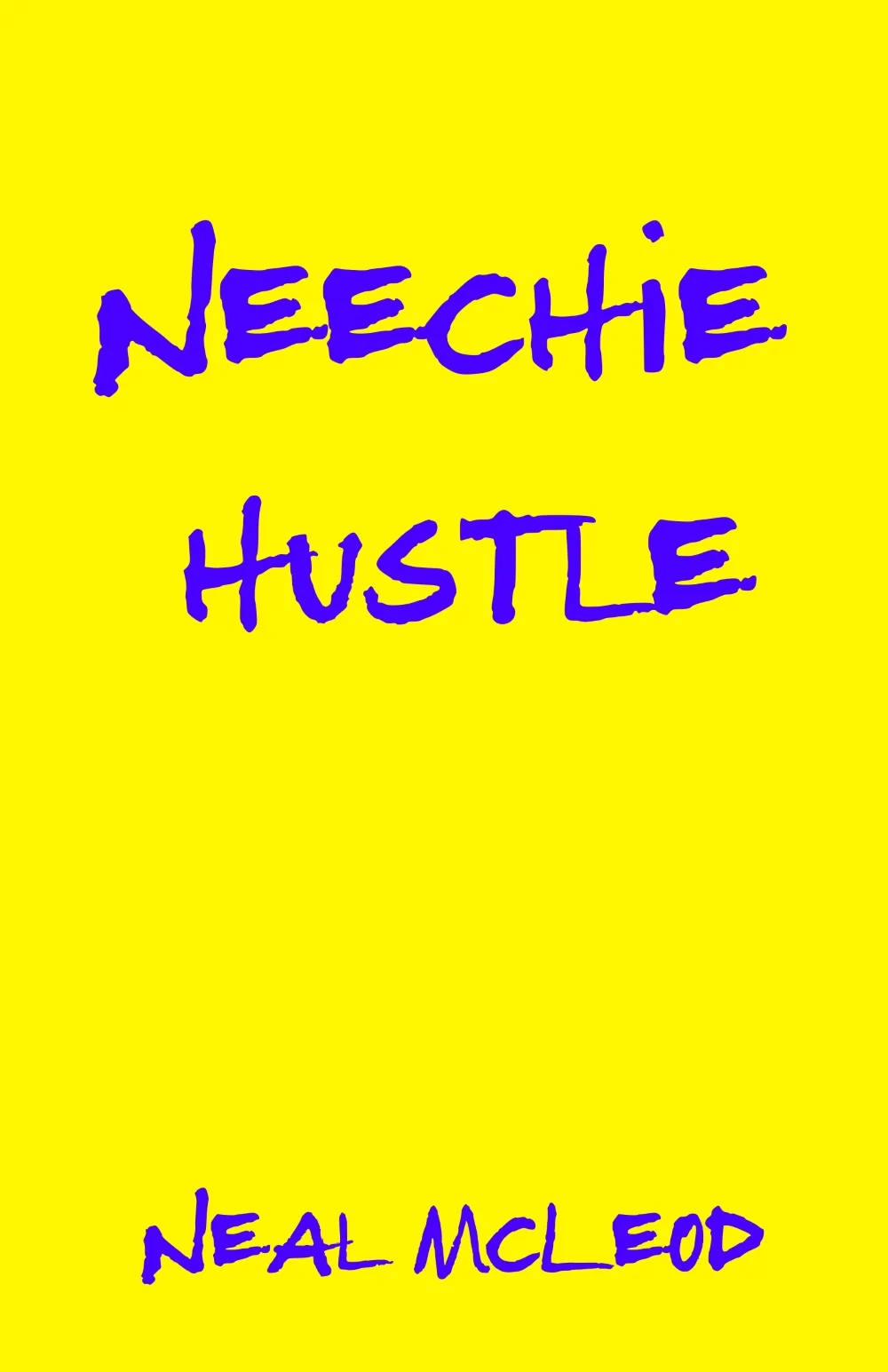   Neechie Hustle &nbsp;by Neal McLeod 