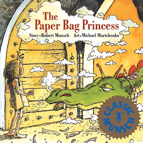 The Paper Bag Princess by Robert Munsch, illustrated by Michael Martchenko