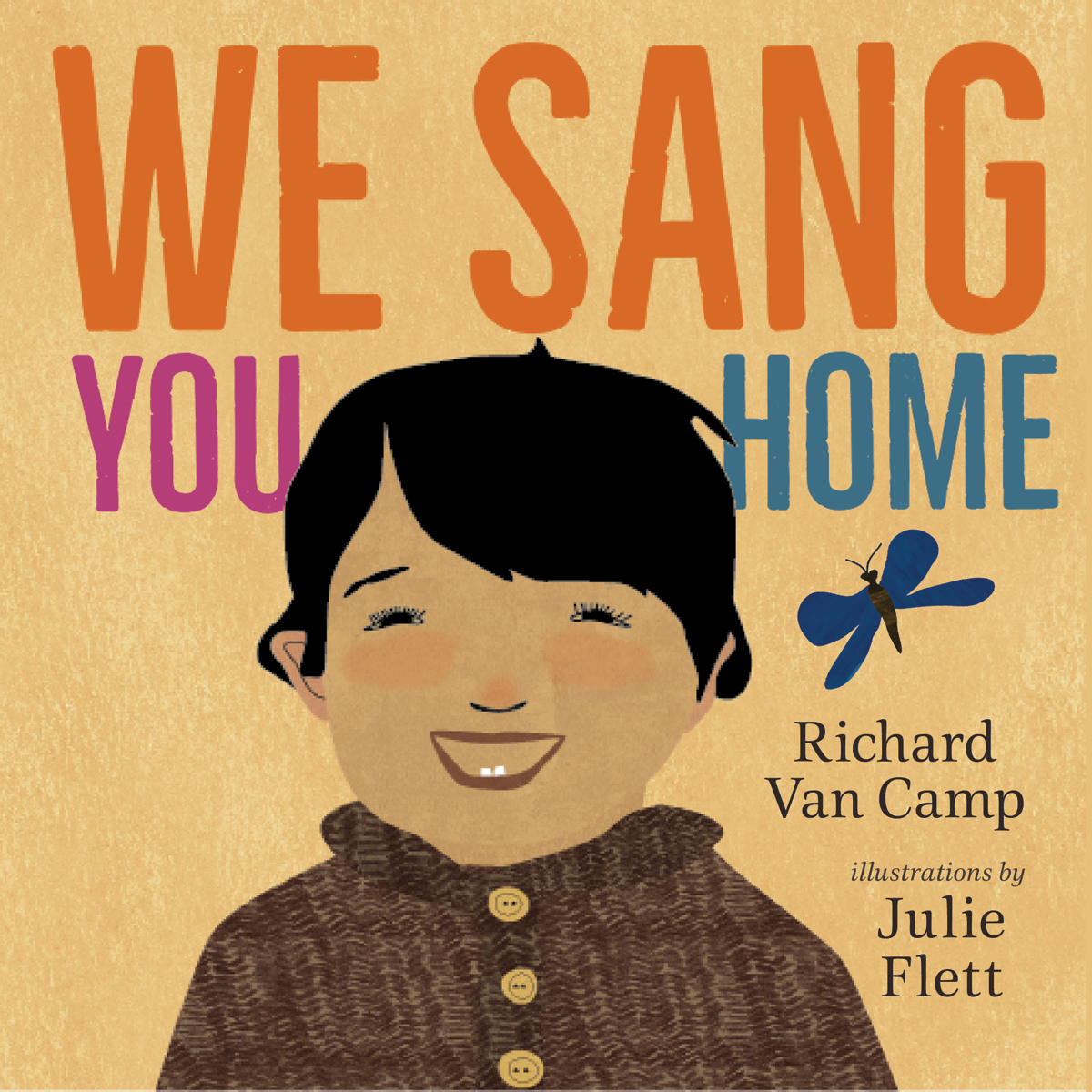 We Sang You Home by Richard Van Camp, illustrated by Julie Flett