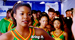 Gabrielle Union's character in Bring It On saying "bring it."
