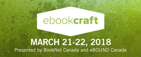  ebookcraft. March 21-22, 2018. Presented by BookNet Canada and eBOUND Canada. 