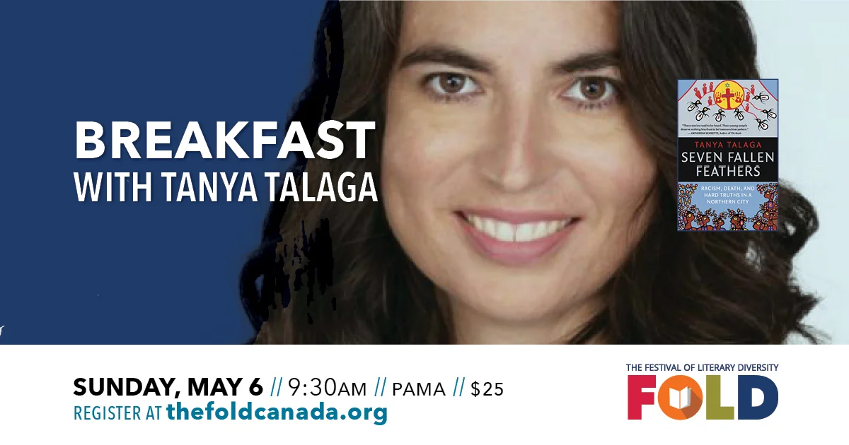  Breakfast with Tanya Talaga - Sunday, May 6 at 9:30 AM 