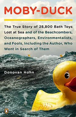   Moby-Duck: The true story of 28,800 bath toys lost at sea and of the beachcombers, oceanographers, environmentalists, and fools, including the author, who went in search of them  