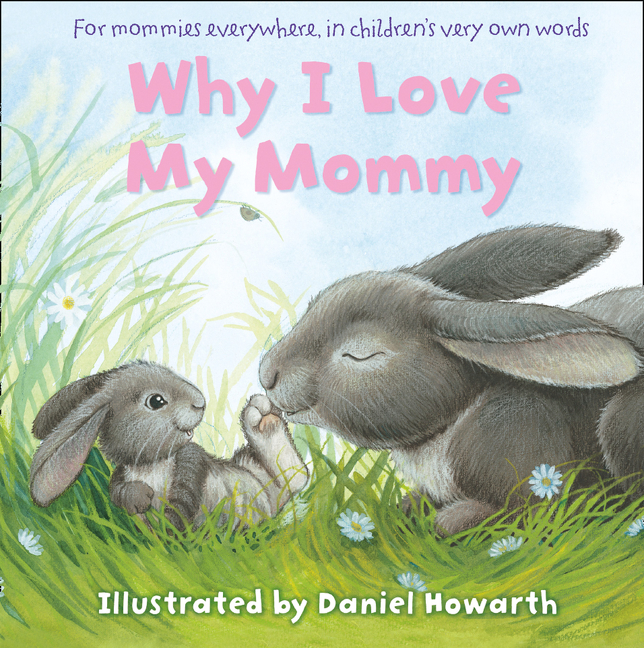 Why I Love My Mommy by Daniel Howarth