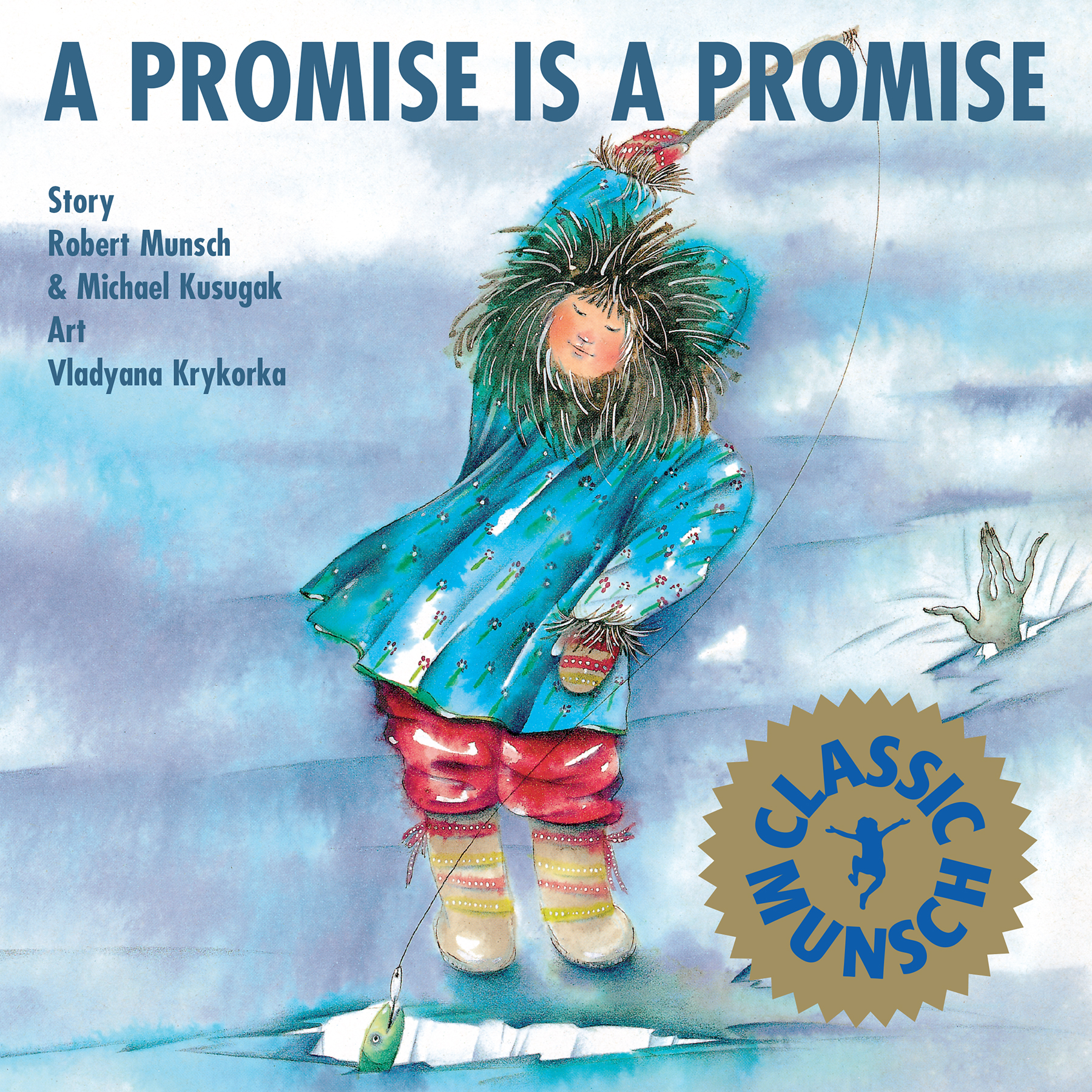 A Promise is a Promise by Robert Munsch and Michael Arvaarluk Kusugak, illustrated by Vladyana Krykorka