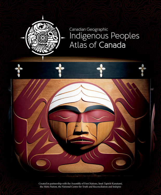Indigenous Peoples Atlas of Canada by The Royal Canadian Geographical Society and Canadian Geographic