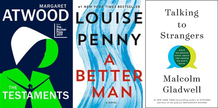 Book covers of The Testaments by Margaret Atwood, A Better Man by Louise Penny, and Talking to Strangers by Malcolm Gladwell