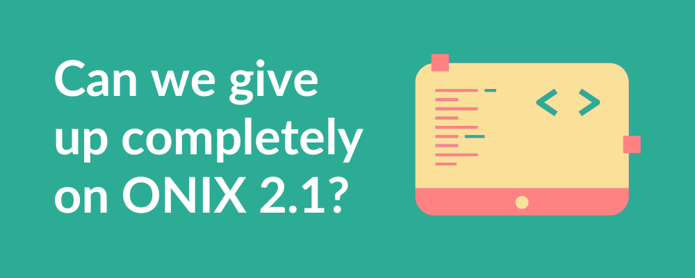 Can we give up completely on ONIX 2.1?