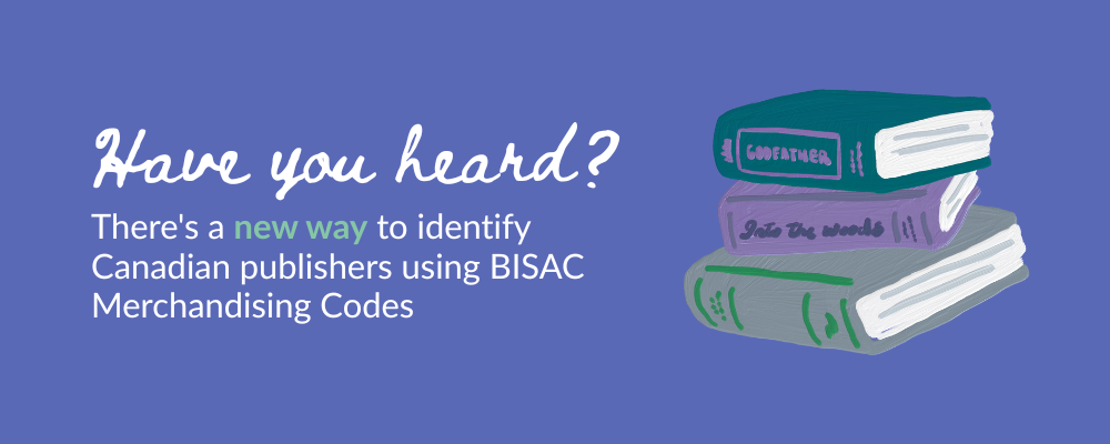 Have you heard? There's a new way to identify Canadian publishers using BISAC Merchandising Codes