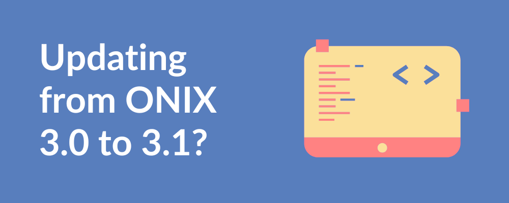 Updating from ONIX 3.0 to 3.1?