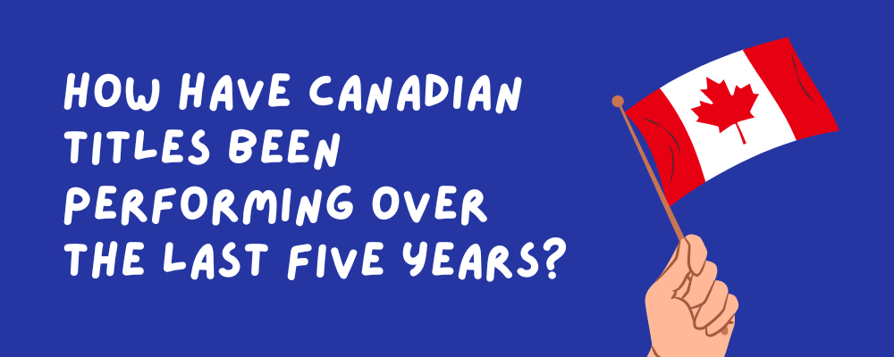 Canada Day 2026: How have Canadian titles been performing over the last five years?