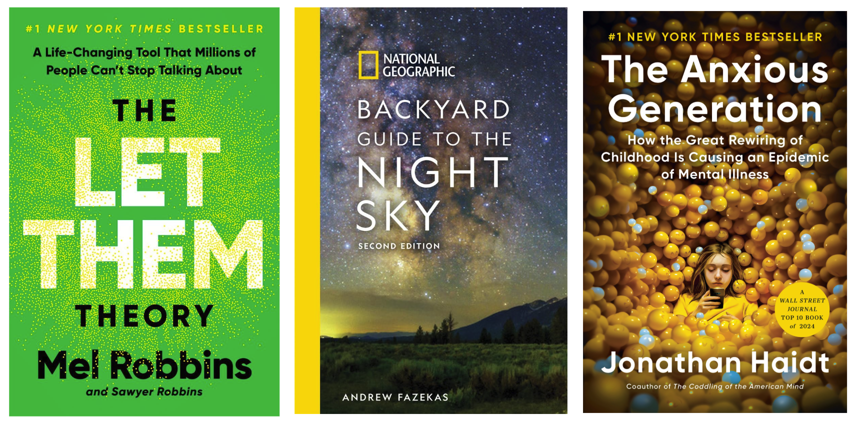 Cover images for The Let Them Theory by Mel Robbins,  Backyard Guide to the Night Sky by Andrew Fazekas, and  The Anxious Generation by Jonathan Haidt