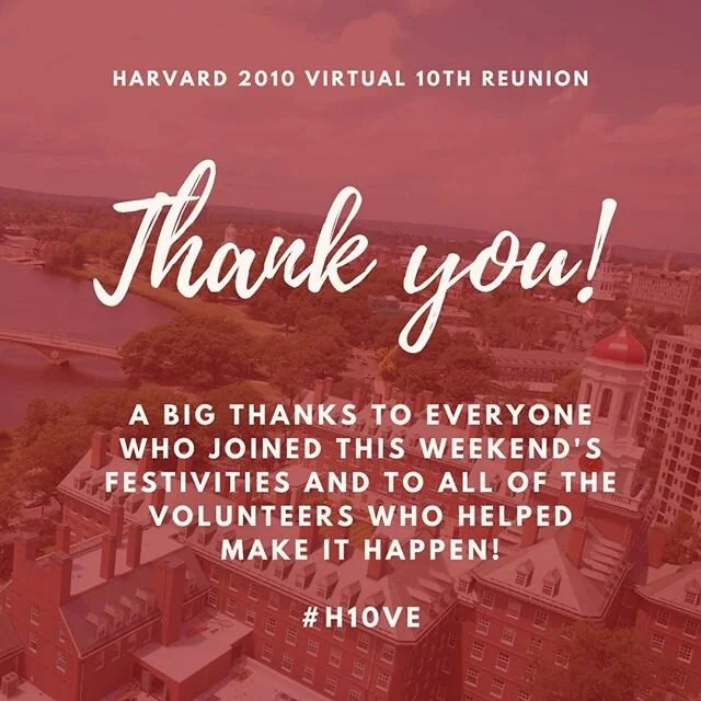 That's a wrap! Thank you to everyone who made this weekend's virtual 10th reunion a success. Several hundred members of the Class of 2010 from across the globe joined in for this weekend's festivities. A big thanks to our featured class speakers, our