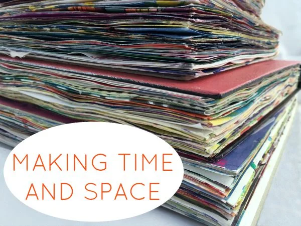 MAKE TIME AND SPACE FOR ART JOURNALING