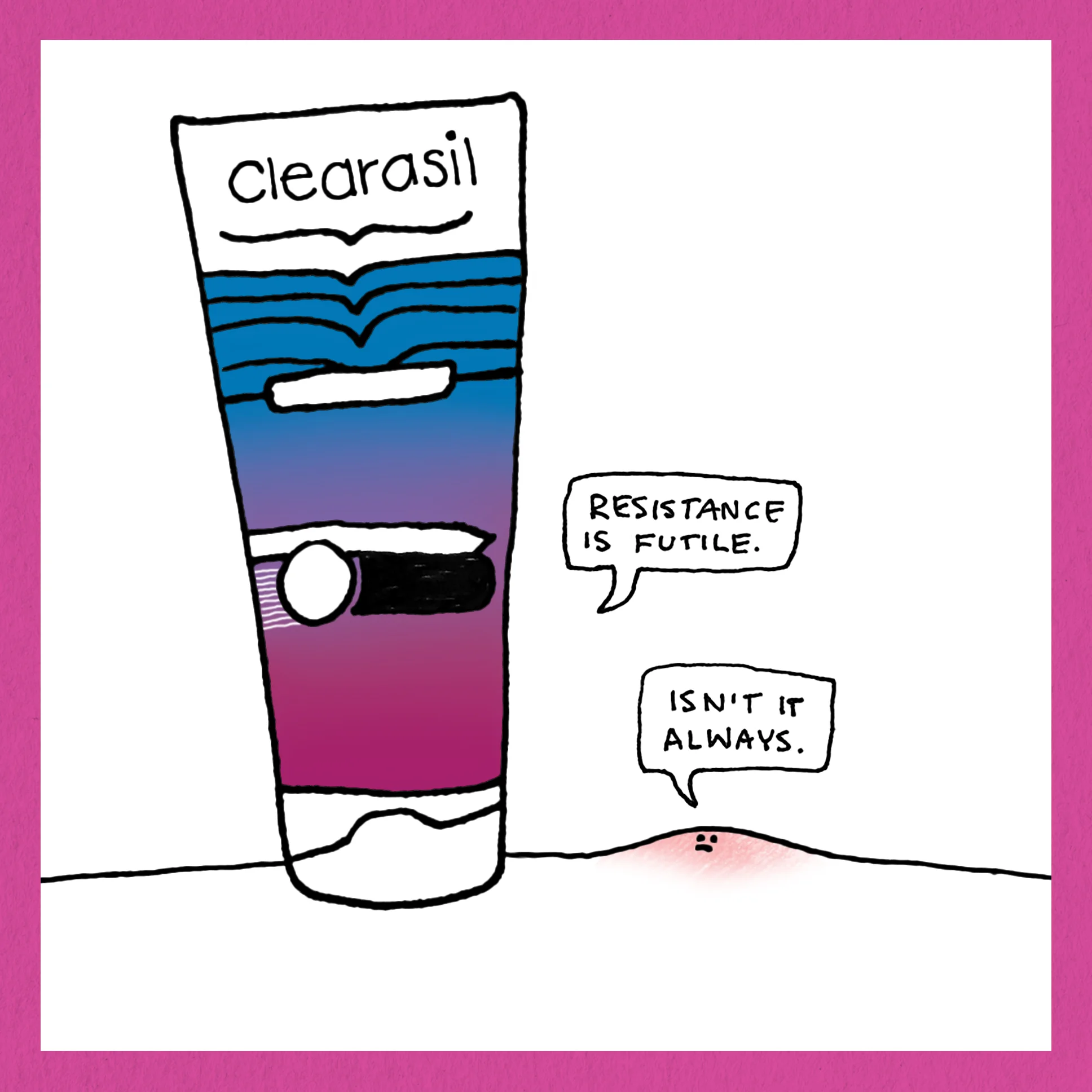 #LetsBeClear Teen acne doesn't last forever. Even the acne knows that.