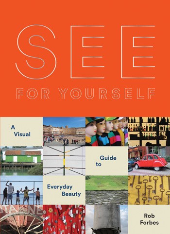See For Yourself<br>Rob Forbes<br><font size="1">chronicle books</font>