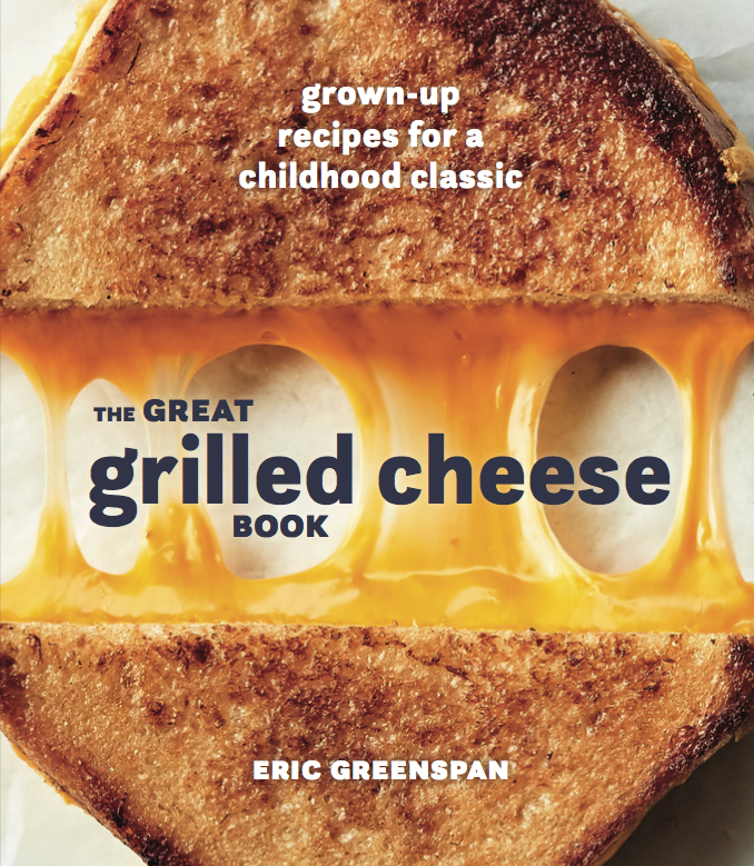 The Great Grilled Cheese Book<br>Grown-up Recipes for a Childhood Classic<br>Eric Greenspan<br><font size="1">Ten Speed</font>
