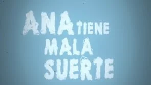 Ana tiene mala suerte
