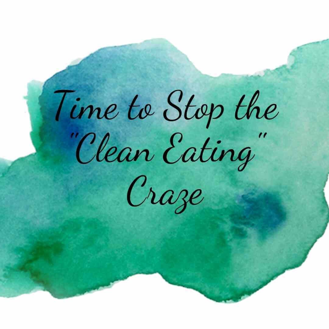 STOP The "Clean Eating" Craze!