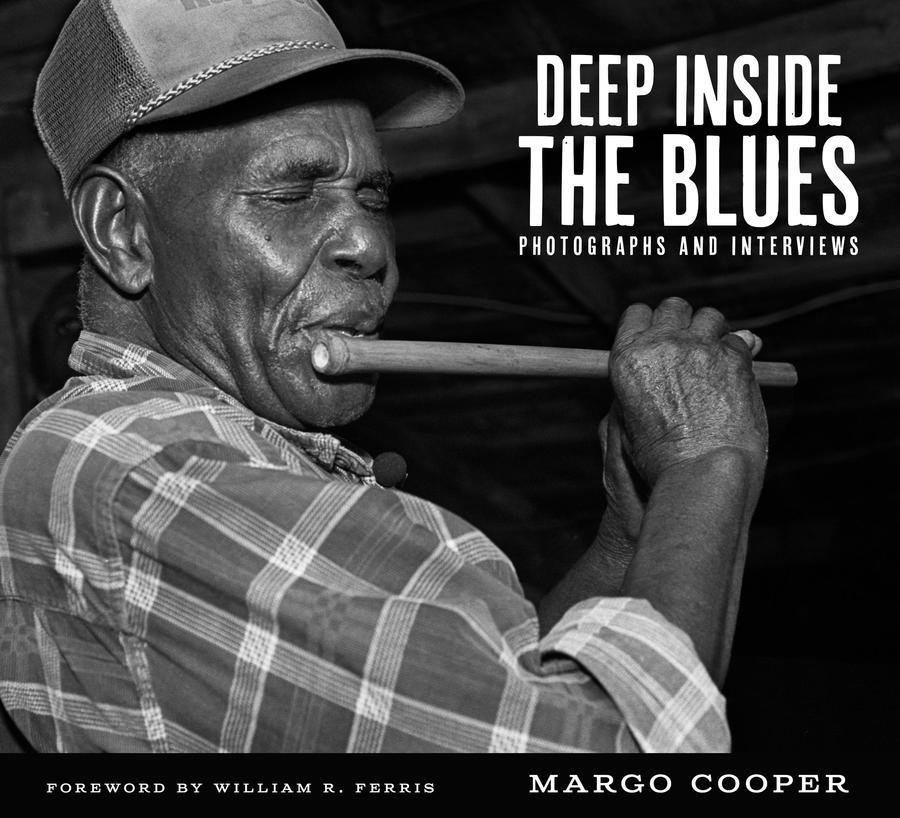 "Deep Inside the Blues is truly historic. It is a stunning tribute to the musicians and to Cooper for her vision and persistence in gathering their photographs and oral histories."  - William R. Ferri