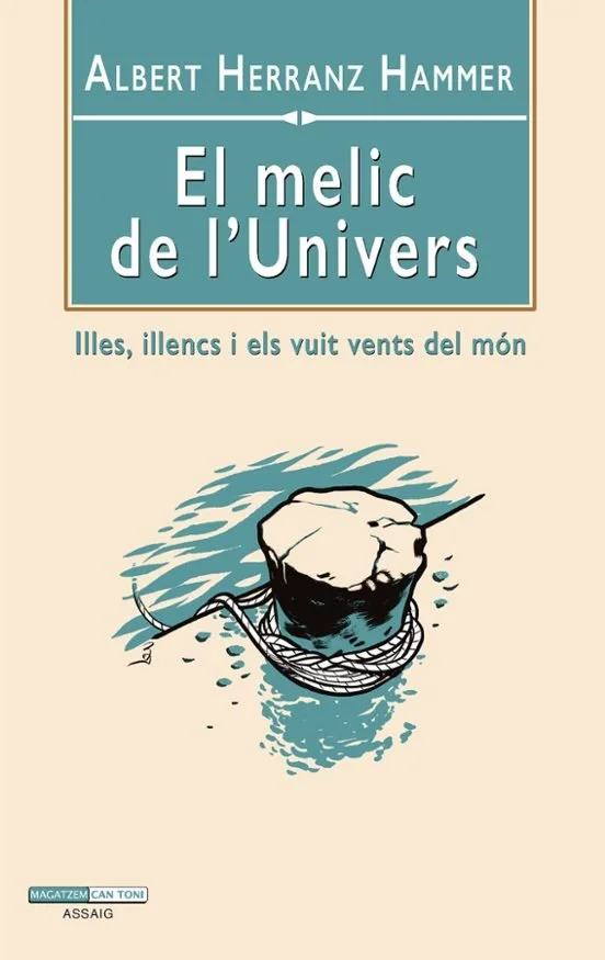 El melic de l'univers. Illes, illencs i els vuit vents del món. 