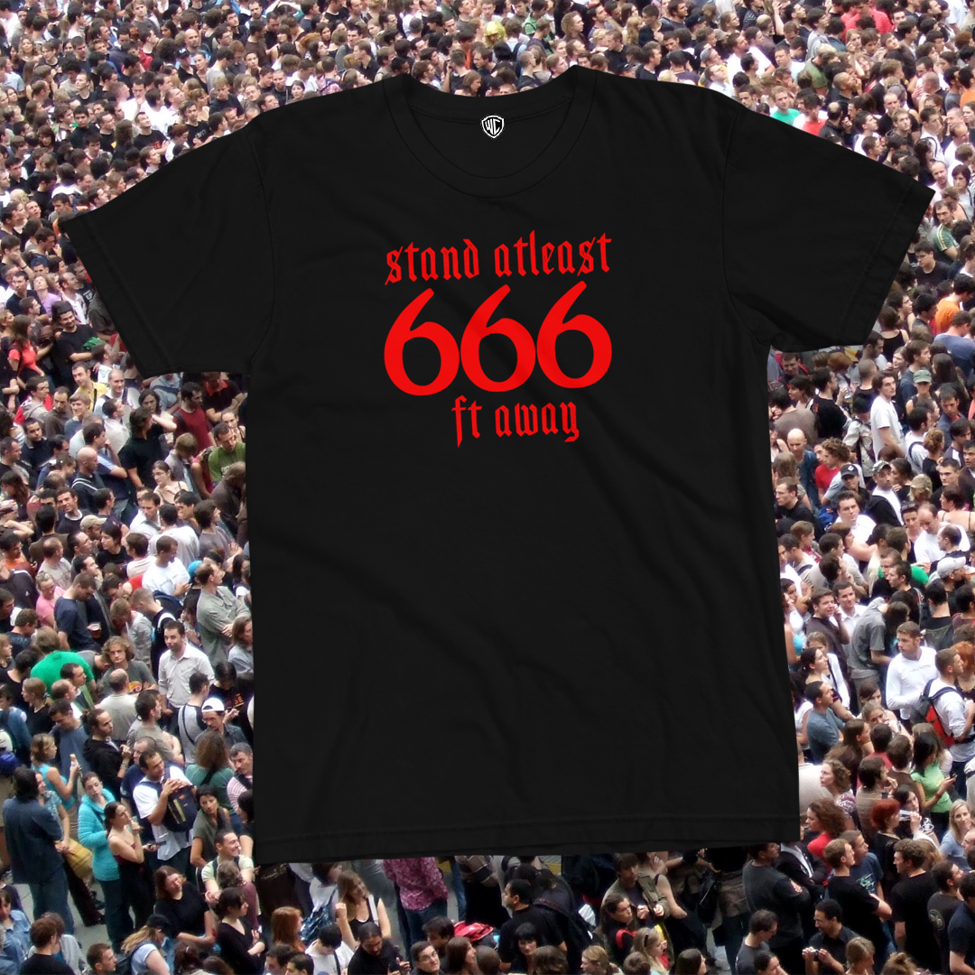 Stand Atleast 666 Ft Away T-shirt 