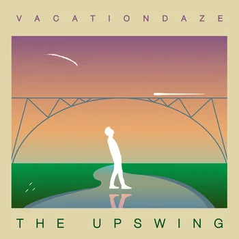 Vacation Daze - The Upswing