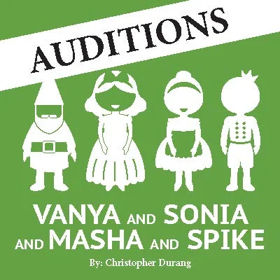 Vanya and Sonia and Masha and Spike -- Auditions
