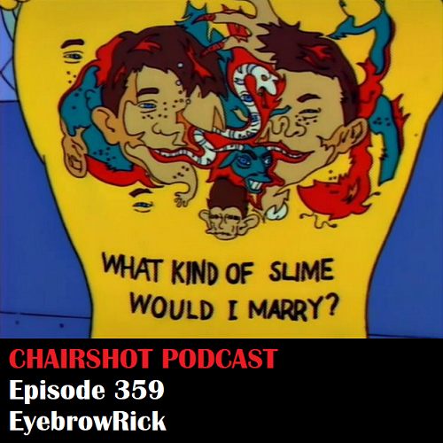 ChairShot Podcast #359 - EyebrowRick