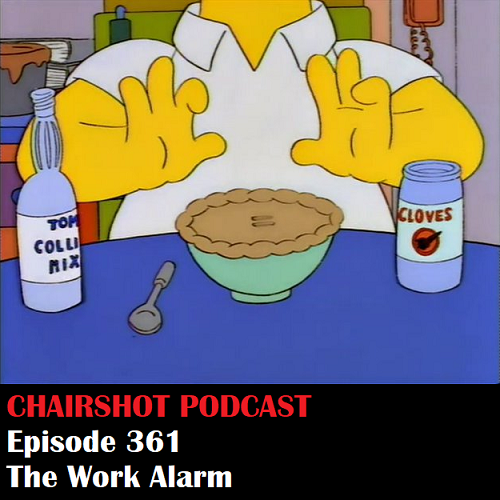 ChairShot Podcast #361 - The Work Alarm