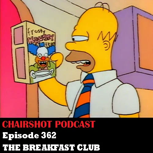 ChairShot Podcast #362 - The Breakfast Club