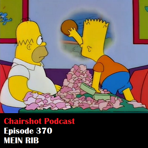 Chairshot Podcast #370 - Mein Rib