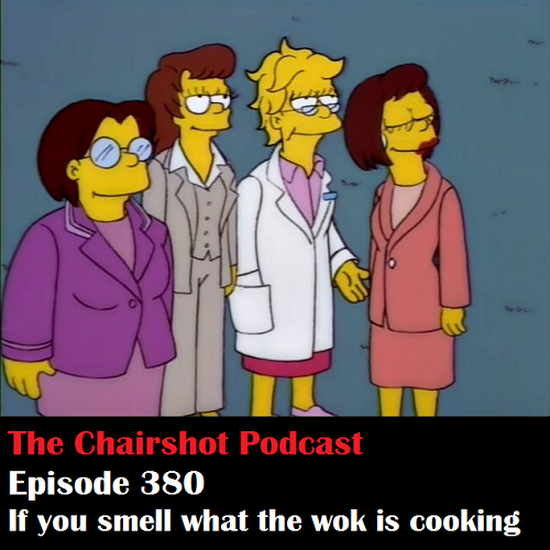 ChairShot Podcast #380 - If You Smell What the Wok is Cookin'