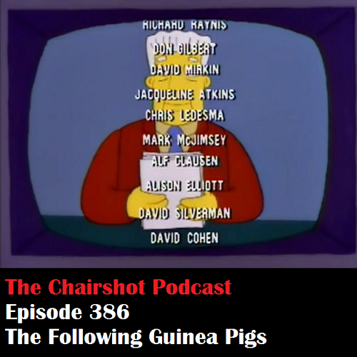 ChairShot Podcast #386 - The Following Guinea Pigs