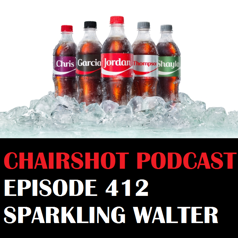 ChairShot Podcast #412 - Sparkling Walter